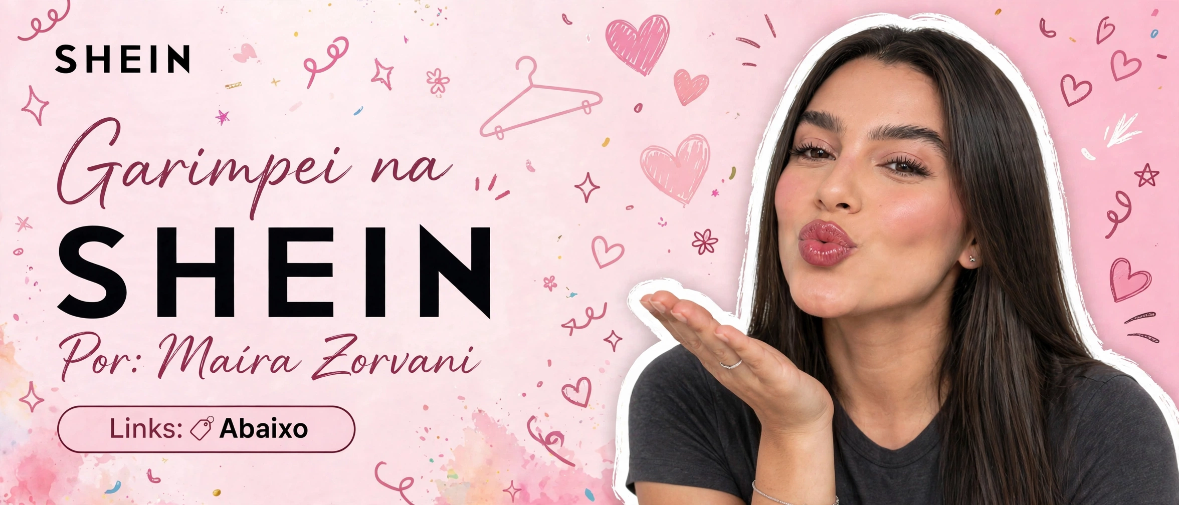 Banner SHEIN por Maíra Zorvani. Links abaixo.